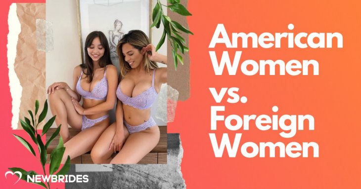 American Women vs Foreign Women: What Matters About Both