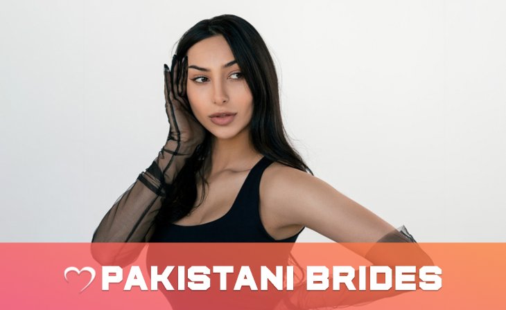 Pakistani Mail Order Brides: Where And How To Date Them