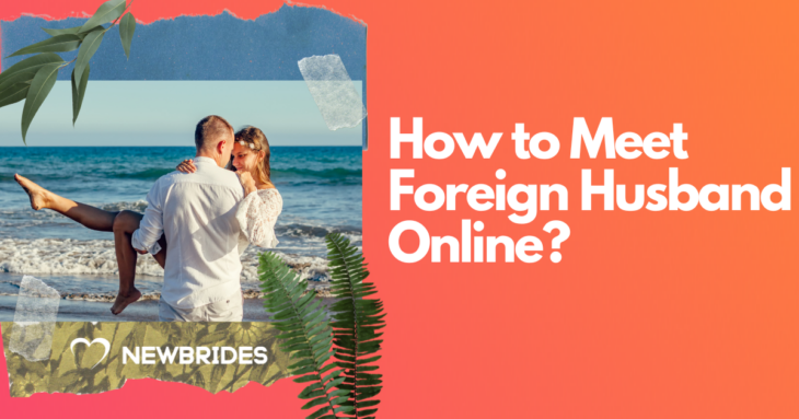 Meet Foreign Husband Online—Guide to International Romance
